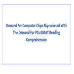Demand For Computer Chips Skyrocketed With The Demand For PCs GMAT Reading Comprehension
